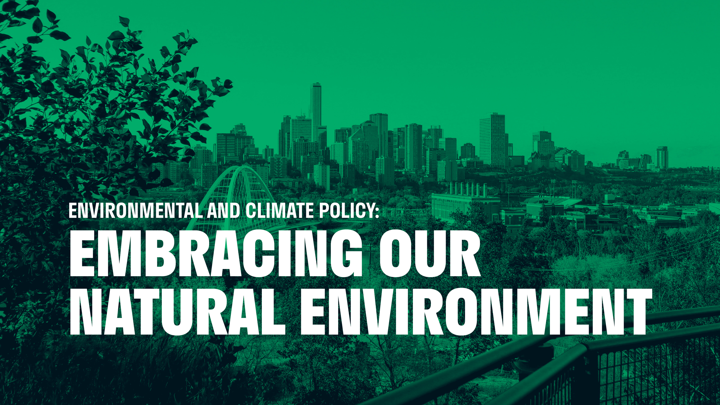 An image of the walterdale bridge in the edmonton river valley. The text overlay reads: "environmental and climate policy: embracing our natural environment"